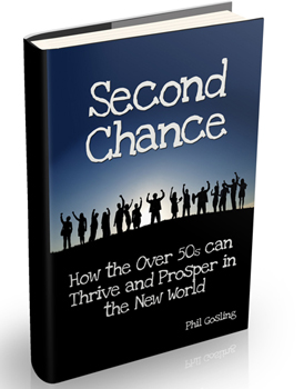 Order your copy of Second Chance: How The Over 50's Can Thrive And Prosper In The New World - Click here.